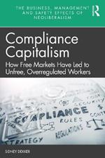 Compliance Capitalism: How Free Markets Have Led to Unfree, Overregulated Workers