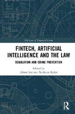 FinTech, Artificial Intelligence and the Law: Regulation and Crime Prevention