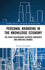 Personal Branding in the Knowledge Economy: The Inter-relationship between Corporate and Employee Brands