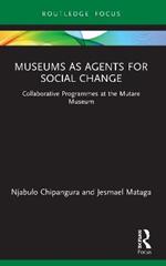 Museums as Agents for Social Change: Collaborative Programmes at the Mutare Museum