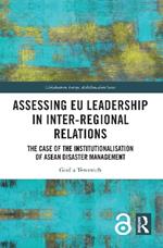 Assessing EU Leadership in Inter-regional Relations: The Case of the Institutionalisation of ASEAN Disaster Management