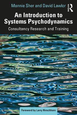 An Introduction to Systems Psychodynamics: Consultancy Research and Training - David Lawlor,Mannie Sher - cover