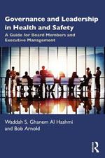 Governance and Leadership in Health and Safety: A Guide for Board Members and Executive Management