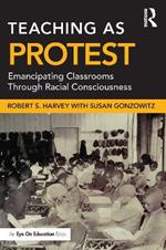 Teaching as Protest: Emancipating Classrooms Through Racial Consciousness