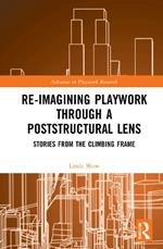 Re-imagining Playwork through a Poststructural Lens: Stories from the Climbing Frame