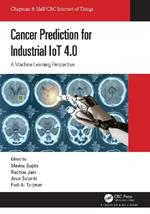 Cancer Prediction for Industrial IoT 4.0: A Machine Learning Perspective