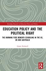 Education Policy and the Political Right: The Burning Fuse beneath Schooling in the US, UK and Australia