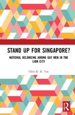 Stand Up for Singapore?: National Belonging among Gay Men in the Lion City