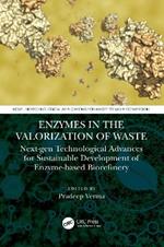 Enzymes in the Valorization of Waste: Next-Gen Technological Advances for Sustainable Development of Enzyme based Biorefinery