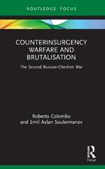 Counterinsurgency Warfare and Brutalisation: The Second Russian-Chechen War