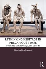 Rethinking Heritage in Precarious Times: Coloniality, Climate Change, and Covid-19