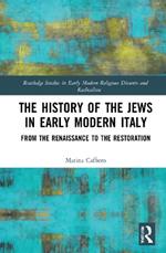 The History of the Jews in Early Modern Italy: From the Renaissance to the Restoration