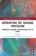 Diversifying the Teaching Profession: Dimensions, Dilemmas and Directions for the Future