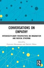 Conversations on Empathy: Interdisciplinary Perspectives on Imagination and Radical Othering