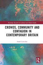 Crowds, Community and Contagion in Contemporary Britain