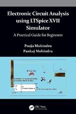 Electronic Circuit Analysis using LTSpice XVII Simulator: A Practical Guide for Beginners