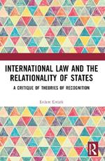 International Law and the Relationality of States: A Critique of Theories of Recognition