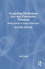 Integrating Mindfulness into Anti-Oppression Pedagogy: Social Justice in Higher Education