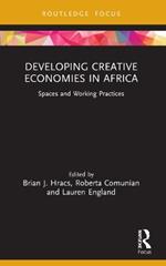 Developing Creative Economies in Africa: Spaces and Working Practices