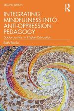 Integrating Mindfulness into Anti-Oppression Pedagogy: Social Justice in Higher Education