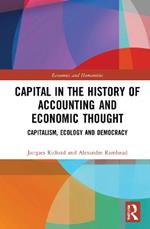 Capital in the History of Accounting and Economic Thought: Capitalism, Ecology and Democracy