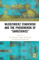 Wlodzimierz Staniewski and the Phenomenon of “Gardzienice”