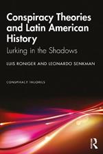 Conspiracy Theories and Latin American History: Lurking in the Shadows