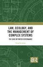 Law, Ecology, and the Management of Complex Systems: The Case of Water Governance