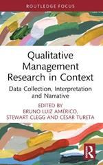 Qualitative Management Research in Context: Data Collection, Interpretation and Narrative