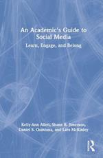 An Academic's Guide to Social Media: Learn, Engage, and Belong