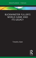 Buckminster Fuller’s World Game and Its Legacy