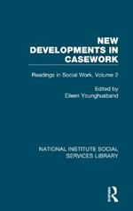 New Developments in Casework: Readings in Social Work, Volume 2