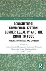 Agricultural Commercialization, Gender Equality and the Right to Food: Insights from Ghana and Cambodia