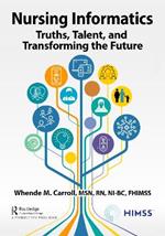 Nursing Informatics: Truths, Talent, and Transforming the Future