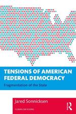 Tensions of American Federal Democracy: Fragmentation of the State