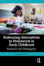 Embracing Alternatives to Homework in Early Childhood: Research and Pedagogies