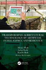 Transforming Agricultural Technology by Artificial Intelligence and Robotics