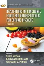 Applications of Functional Foods and Nutraceuticals for Chronic Diseases: Volume I