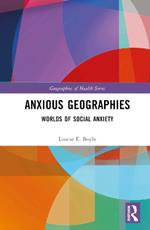 Anxious Geographies: Worlds of Social Anxiety