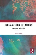 India–Africa Relations: Changing Horizons