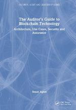 The Auditor’s Guide to Blockchain Technology: Architecture, Use Cases, Security and Assurance