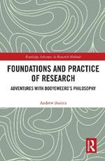 Foundations and Practice of Research: Adventures with Dooyeweerd's Philosophy