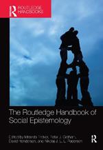 The Routledge Handbook of Social Epistemology