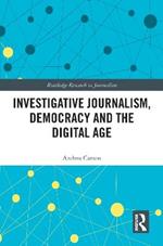 Investigative Journalism, Democracy and the Digital Age