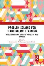 Problem Solving for Teaching and Learning: A Festschrift for Emeritus Professor Mike Lawson