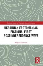 Ukrainian Erotomaniac Fictions: First Postindependence Wave