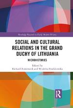 Social and Cultural Relations in the Grand Duchy of Lithuania: Microhistories