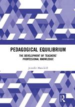 Pedagogical Equilibrium: The Development of Teachers’ Professional Knowledge