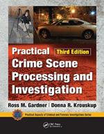 Practical Crime Scene Processing and Investigation, Third Edition