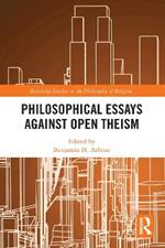 Philosophical Essays Against Open Theism